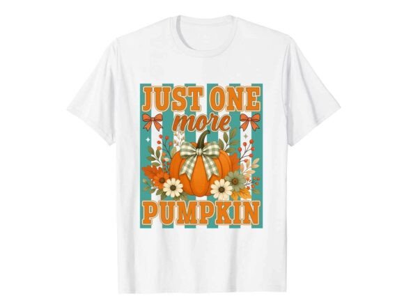 Just One More Pumpkin Fall T-Shirt