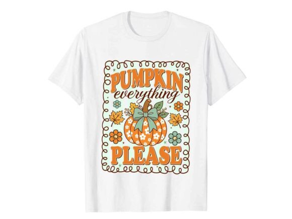 Pumpkin Everything Please Fall T-Shirt